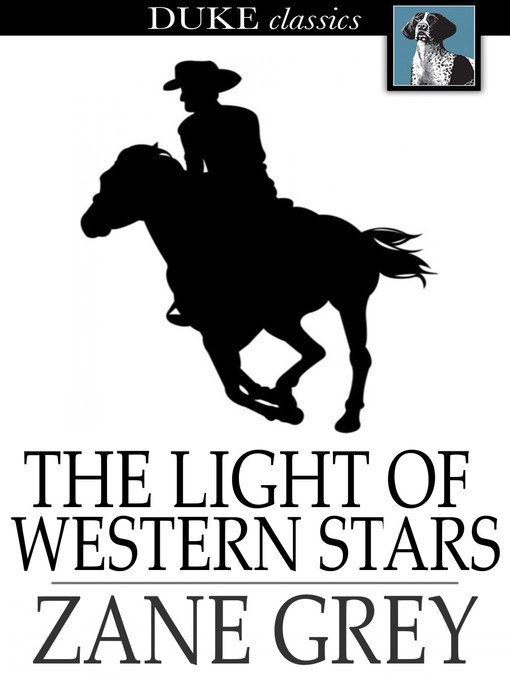 Title details for The Light of Western Stars by Zane Grey - Available